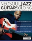 Image for NeoSoul Jazz Guitar Soloing : Learn to Combine The Language of Bebop and NeoSoul in Modern Fusion Guitar Solos