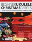 Image for Beginner Ukulele Christmas Carols : Fifteen Much-Loved Christmas Songs Beautifully Arranged For Ukulele