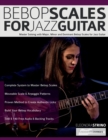 Image for Bebop Scales for Jazz Guitar : Master Soloing with Major, Minor and Dominant Bebop Scales for Jazz Guitar