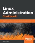 Image for Linux Administration Cookbook: Insightful recipes to work with system administration tasks on Linux