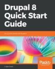 Image for Drupal 8 Quick Start Guide : Get up and running with Drupal 8