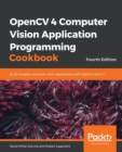 Image for OpenCV 4 Computer Vision Application Programming Cookbook : Build complex computer vision applications with OpenCV and C++, 4th Edition