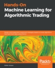 Image for Hands-On Machine Learning for Algorithmic Trading: Design and implement investment strategies based on smart algorithms that learn from data using Python