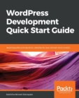 Image for WordPress Development Quick Start Guide : Build beautiful and dynamic websites for your domain from scratch