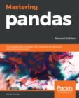 Image for Mastering pandas: A complete guide to pandas, from installation to advanced data analysis techniques, 2nd Edition