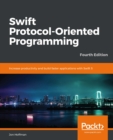 Image for Swift Protocol-oriented Programming: Increase Productivity and Build Faster Applications With Swift 5, 4th Edition