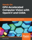 Image for Hands-On GPU-Accelerated Computer Vision with OpenCV and CUDA: Effective techniques for processing complex image data in real time using GPUs
