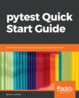 Image for pytest quick start guide: write better Python code with simple and maintainable tests