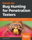 Image for Hands-On Bug Hunting for Penetration Testers : A practical guide to help ethical hackers discover web application security flaws