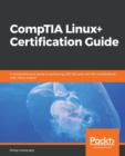 Image for CompTIA Linux+ Certification Guide : A comprehensive guide to achieving LX0-103 and LX0-104 certifications with mock exams