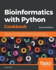 Image for Bioinformatics with Python Cookbook : Learn how to use modern Python bioinformatics libraries and applications to do cutting-edge research in computational biology, 2nd Edition