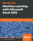 Image for Hands-On Machine Learning with Microsoft Excel 2019: Build complete data analysis flows, from data collection to visualization