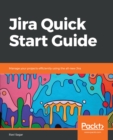 Image for Jira quick start guide: manage your projects efficiently using the all-new Jira