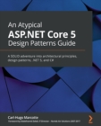 Image for An An Atypical ASP.NET Core 5 Design Patterns Guide