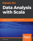 Image for Hands-On Data Analysis with Scala : Perform data collection, processing, manipulation, and visualization with Scala