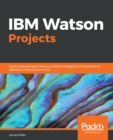 Image for IBM Watson projects: eight exciting projects that put artificial intelligence into practice for optimal business performance.