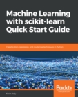 Image for Machine Learning with scikit-learn Quick Start Guide: classification, regression, and clustering techniques in Python