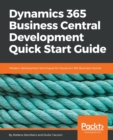 Image for Dynamics 365 Business Central Development Quick Start Guide : Modern development techniques for Dynamics 365 Business Central