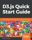 Image for D3.js Quick Start Guide: Create amazing, interactive visualizations in the browser with JavaScript