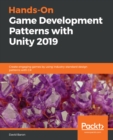 Image for Hands-on Game Development Patterns With Unity 2019: Create Engaging Games By Using Industry-standard Design Patterns With C#