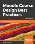 Image for Moodle course design best practices  : design and develop outstanding Moodle learning experiences