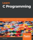 Image for Learn C Programming - Fundamentals of C: A Beginner&#39;s Guide to Learning C Programming in Easy Steps