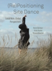 Image for (Re)Positioning Site Dance: Local Acts, Global Perspectives