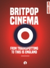 Image for Britpop Cinema: From Trainspotting to This is England