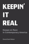 Image for Keepin&#39; it real  : essays on race in contemorary America