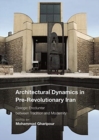 Image for Architectural dynamics in pre-revolutionary Iran  : dialogic encounter between tradition and modernity
