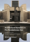 Image for Architectural Dynamics in Pre-Revolutionary Iran: Dialogic Encounter between Tradition and Modernity