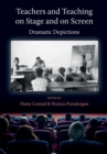 Image for Teachers and Teaching on Stage and on Screen - Dramatic Depictions