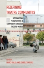 Image for Redefining theatre communities  : international perspectives on community-conscious theatre-making