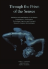 Image for Through the prism of the senses: mediation and new realities of the body in contemporary performance : technology, cognition and emergent research-creation methodologies