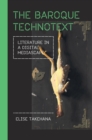 Image for The baroque technotext  : literature in a digital mediascape