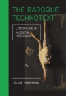 Image for The baroque technotext: literature in a digital mediascape