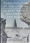Image for Cosmopolitics of the camera  : Albert Kahn&#39;s archives of the planet