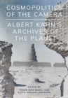 Image for Cosmopolitics of the Camera: Albert Kahn&#39;s Archives of the Planet
