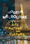 Image for Modern Melbourne  : city and site of nature and culture