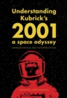Image for Understanding Kubrick&#39;s 2001: A Space Odyssey