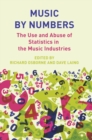Image for Music by numbers  : the use and abuse of statistics in the music industry