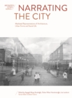 Image for Narrating the City: Mediated Representations of Architecture, Urban Forms and Social Life