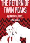 Image for The return of Twin Peaks: squaring the circle