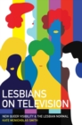 Image for Lesbians on television  : new queer visibility &amp; the lesbian normal
