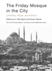 Image for The Friday mosque in the city: liminality, ritual, and politics : 6