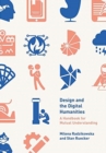 Image for Design and the digital humanities  : a handbook for mutual understanding