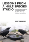 Image for Lessons from a multispecies studio: uncovering ecological understanding and biophilia through creative reciprocity