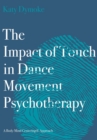 Image for The impact of touch in dance movement psychotherapy  : a body-mind centering approach