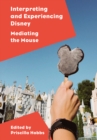 Image for Interpreting and experiencing disney: mediating the mouse