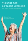 Image for Theatre for lifelong learning  : an instructor&#39;s handbook